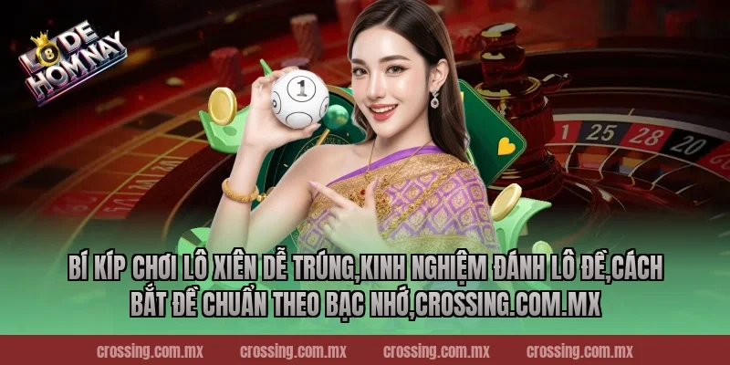 Bí kíp chơi lô xiên dễ trúng,Kinh Nghiệm Đánh Lô Đề,Cách bắt đề chuẩn theo bạc nhớ,frectonz.io