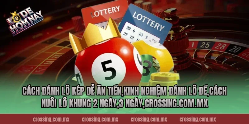 Cách đánh lô kép dễ ăn tiền,Kinh Nghiệm Đánh Lô Đề,Cách nuôi lô khung 2 ngày,3 ngày,frectonz.io