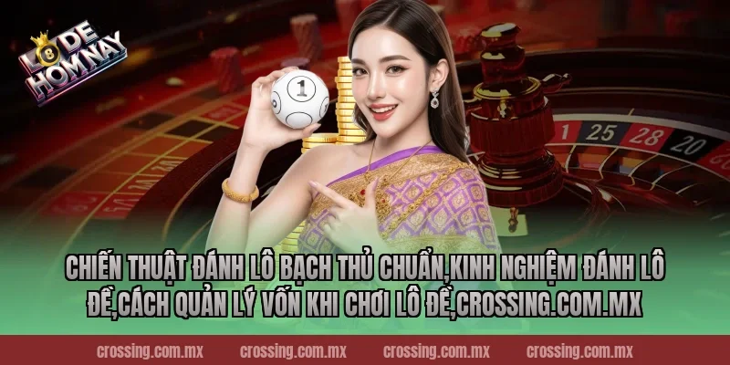 Chiến thuật đánh lô bạch thủ chuẩn,Kinh Nghiệm Đánh Lô Đề,Cách quản lý vốn khi chơi lô đề,frectonz.io