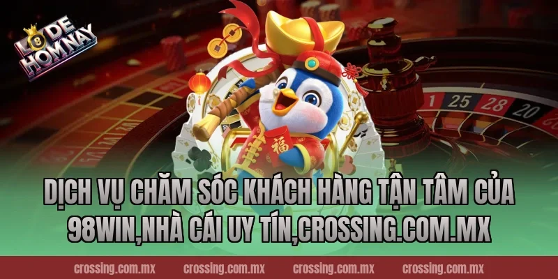Dịch Vụ Chăm Sóc Khách Hàng Tận Tâm Của 98Win,Nhà Cái Uy Tín,frectonz.io