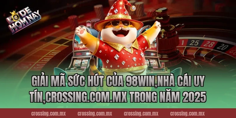 Giải Mã Sức Hút Của 98Win,Nhà Cái Uy Tín,frectonz.io Trong Năm 2025