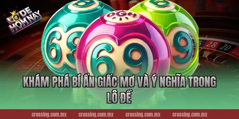 Khám Phá Bí Ẩn Giấc Mơ Và Ý Nghĩa Trong Lô Đề