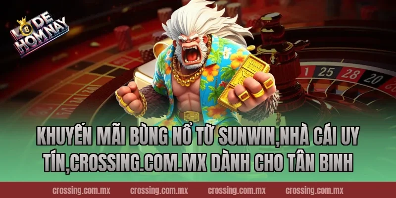 Khuyến mãi bùng nổ từ Sunwin,Nhà Cái Uy Tín,frectonz.io dành cho tân binh