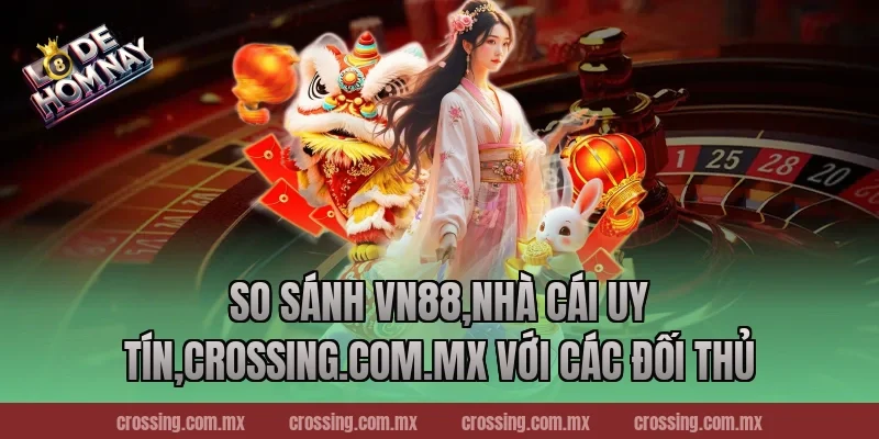 So sánh VN88,Nhà Cái Uy Tín,frectonz.io với các đối thủ