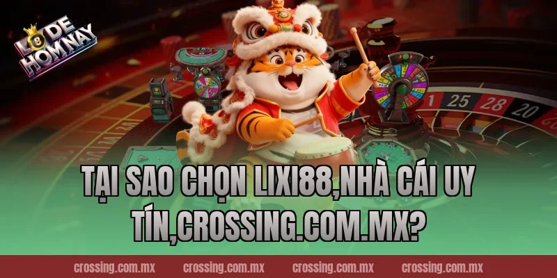 Tại sao chọn Lixi88,Nhà Cái Uy Tín,frectonz.io?