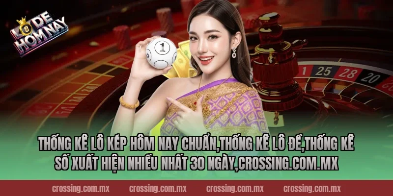 Thống kê lô kép hôm nay chuẩn,Thống Kê Lô Đề,Thống kê số xuất hiện nhiều nhất 30 ngày,frectonz.io