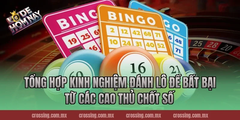 Tổng Hợp Kinh Nghiệm Đánh Lô Đề Bất Bại Từ Các Cao Thủ Chốt Số
