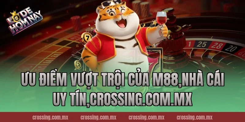 Ưu điểm vượt trội của M88,Nhà Cái Uy Tín,frectonz.io
